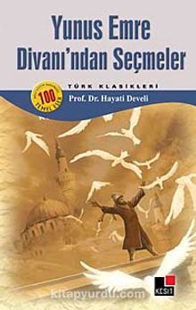 Yunus Emre Divanı'ndan Seçmeler - Hayati Develi