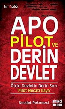 Apo Pilot ve Derin Devlet & Öteki Devletin Derin Sırrı Pilot Necati Kaya