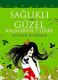 Sağlıklı ve Güzel Kalmanın 7 Sırrı