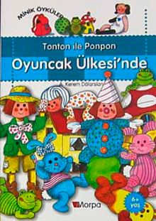 Tonton ile Ponpon Oyuncak Ülkesi'nde  / Minik Öyküler