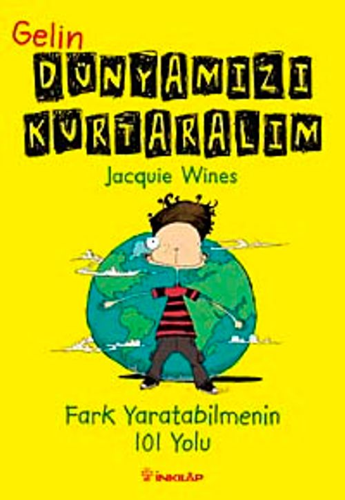 Gelin Dünyamızı Kurtaralım & Fark Yaratabilemnin 101 Yolu