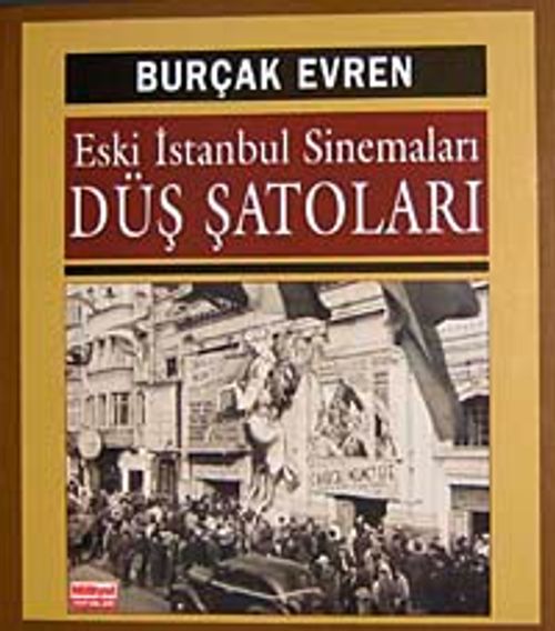 Eski İstanbul Sinemaları Düş Şatoları
