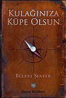 Kulağınıza Küpe Olsun
