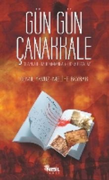 Gün Gün Çanakkale & Olaylar Kahramanlar Komutanlar