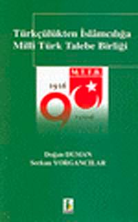 Türkçülükten İslamcılığa Milli Türk Talebe Birliği