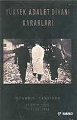 Yüksek Adalet Divanı Kararları / İstanbul Yassıada 14 Ekim 1960 - 15 Eylül 1961