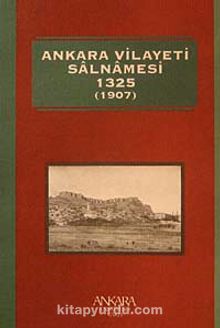Ankara Vilayeti Salnamesi 1325 (1907) (9-D-5 ) - Bilinmeyen Yazar