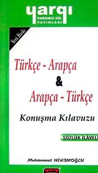 Türkçe - Arapça / Arapça - Türkçe Konuşma Kılavuzu