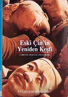 Eski Çin'in Yeniden Keşfi - Corinne Debaine-Francfort