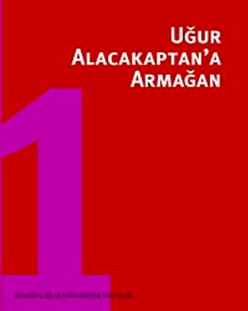 Uğur Alacakaptan'a Armağan I.Cilt