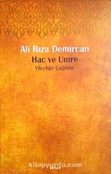 Hac ve Umre & Yüceliğe Çağrıdır - Ali Rıza Demircan
