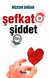Şefkat In Şiddet Out