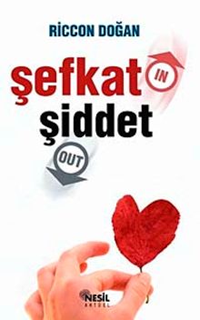 Şefkat In Şiddet Out