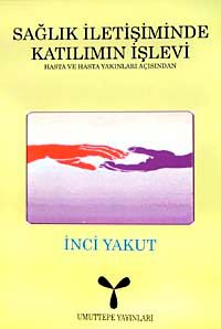 Sağlık İletişiminde Katılımın İşlevi  & Hasta ve Hasta Yakınları Açısından