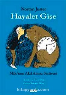 Hayalet Gişe & Milo'nun Akıl Almaz Serüveni - Norton Juster