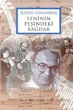İlhan Usmanbaş Yeninin Peşindeki Bağdar