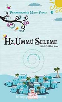 Hz. Ümmü Seleme / Peygamberimizin Mutlu Yuvası-3 - Dr. Hilal Çelikkol Kara
