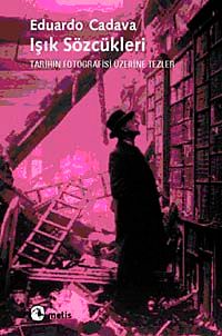 Işık Sözcükleri & Tarihin Fotografisi Üzerine Tezler