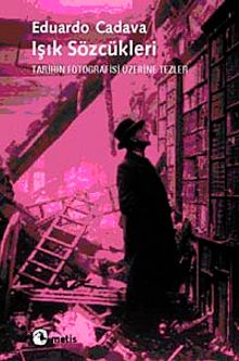 Işık Sözcükleri & Tarihin Fotografisi Üzerine Tezler