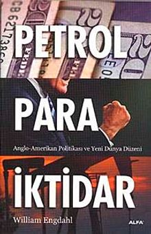 Petrol Para İktidar & Anglo-Amerikan Politikası ve Yeni Dünya Düzeni