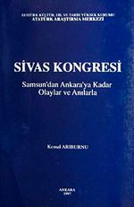 Sivas Kongresi & Samsun'dan Ankaraya Kadar Olaylar ve Anılarla