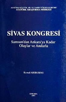 Sivas Kongresi & Samsun'dan Ankaraya Kadar Olaylar ve Anılarla