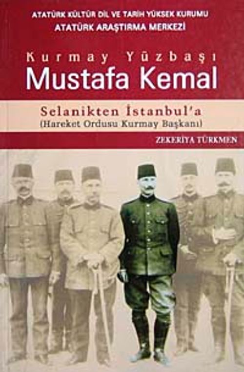 Kurmay Yüzbaşı Mustafa Kemal & Selanikten İstanbul'a Hareket Ordusu Kurmay Başkanı