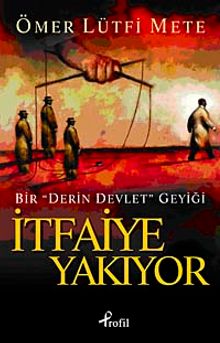 İtfaiye Yakıyor & Bir "Derin Devlet" Geyiği