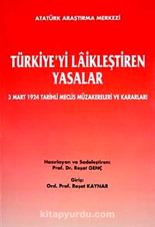 Türkiye'yi Laikleştiren Yasalar & 3 Mart 1924 Tarihli Meclis Müzakereleri ve Kararları