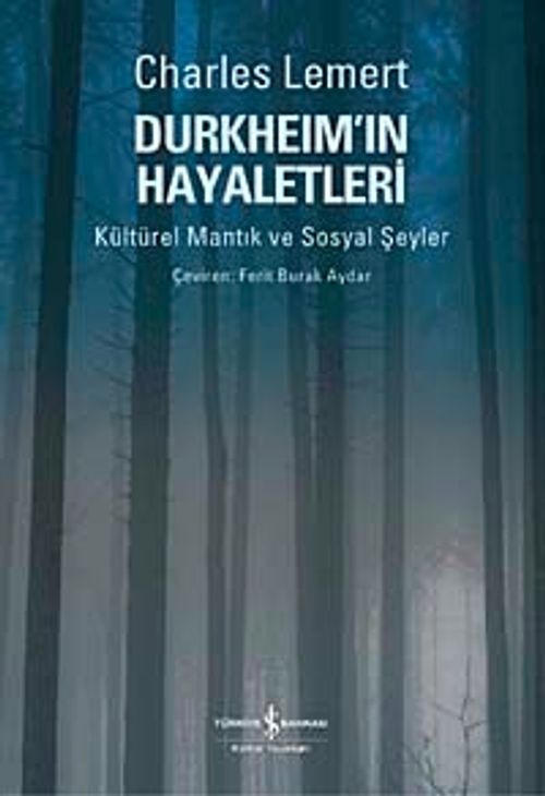 Durkheim'ın Hayaletleri & Kültürel Mantık ve Sosyal Şeyler