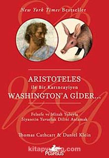 Aristoteles ile Bir Karıncayiyen Washington'a Gider...