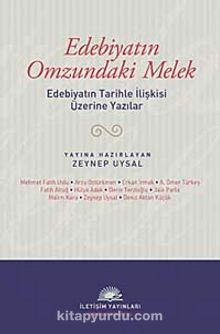 Edebiyatın Omzundaki Melek & Edebiyatın Tarihle İlişkisi Üzerine Yazılar - Zeynep Uysal