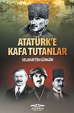 Atatürk'e Kafa Tutanlar