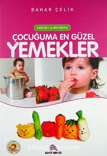 Çocuğuma En Güzel Yemekler Sağlıklı ve Doyurucu - Bahar Çelik