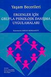 Yaşam Becerileri & Ergenler İ&ccedil;in Grupla Psikolojik Danışma Uygulamaları
