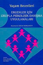 Yaşam Becerileri & Ergenler İçin Grupla Psikolojik Danışma Uygulamaları