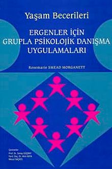 Yaşam Becerileri & Ergenler İçin Grupla Psikolojik Danışma Uygulamaları