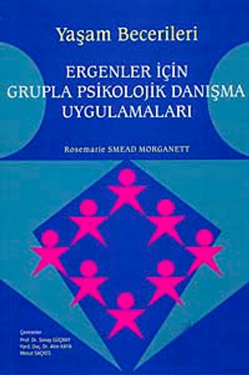 Yaşam Becerileri & Ergenler İçin Grupla Psikolojik Danışma Uygulamaları