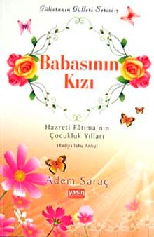 Babasının Kızı & Hazreti Fatıma'nın Çocukluk Yılları (Radıyallahu Anha)