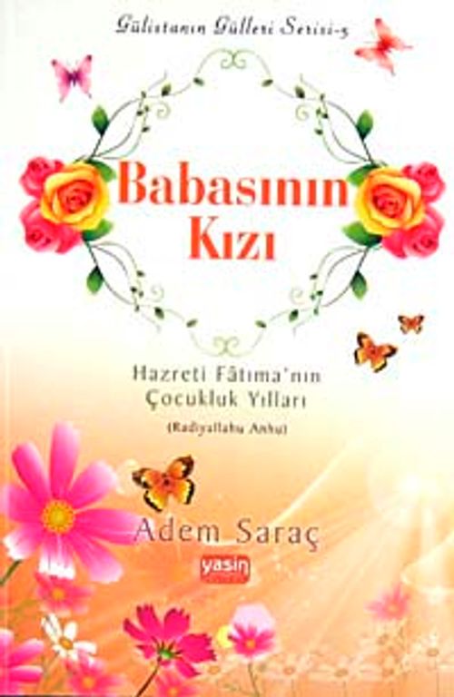 Babasının Kızı & Hazreti Fatıma'nın Çocukluk Yılları (Radıyallahu Anha)