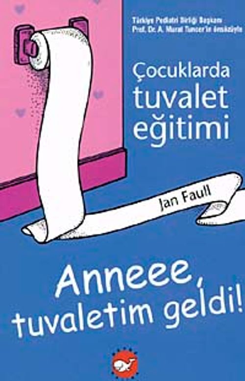 Anne Tuvaletim Geldi & Çocuklarda Tuvalet Eğitimi