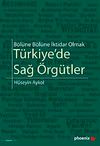 T&uuml;rkiye'de Sağ &Ouml;rg&uuml;tler & B&ouml;l&uuml;ne B&ouml;l&uuml;ne İktidar Olmak