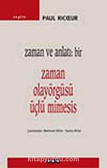 Zaman Olayörgüsü Üçlü Mimesis / Zaman ve Anlatı: Bir - Paul Ricoeur