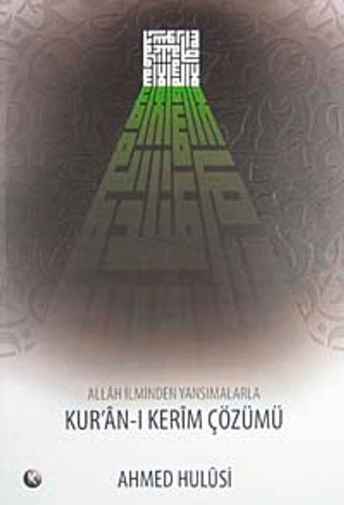 Allah İlminden Yansımalarla Kur'an-ı Kerim Çözümü