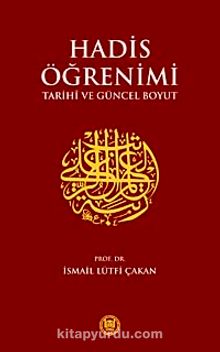 Hadis Öğrenimi & Tarihi ve Güncel Boyut - Prof. Dr. İsmail Lütfi Çakan