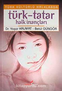 Türk Kültürlü Halklarda Türk-Tatar Halk İnançları