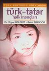 T&uuml;rk K&uuml;lt&uuml;rl&uuml; Halklarda T&uuml;rk-Tatar Halk İnan&ccedil;ları