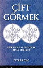 Çift Görmek & Fizik Felsefe ve Edebiyatta Ortak Kimlikler