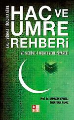 Hac ve Umre Rehberi & Ve Medine-i Münevvere Ziyareti