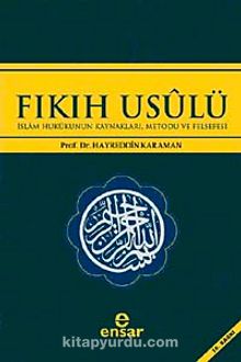 Fıkıh Usulü & İslam Hukukunun Kaynakları, Metodu ve Felsefesi